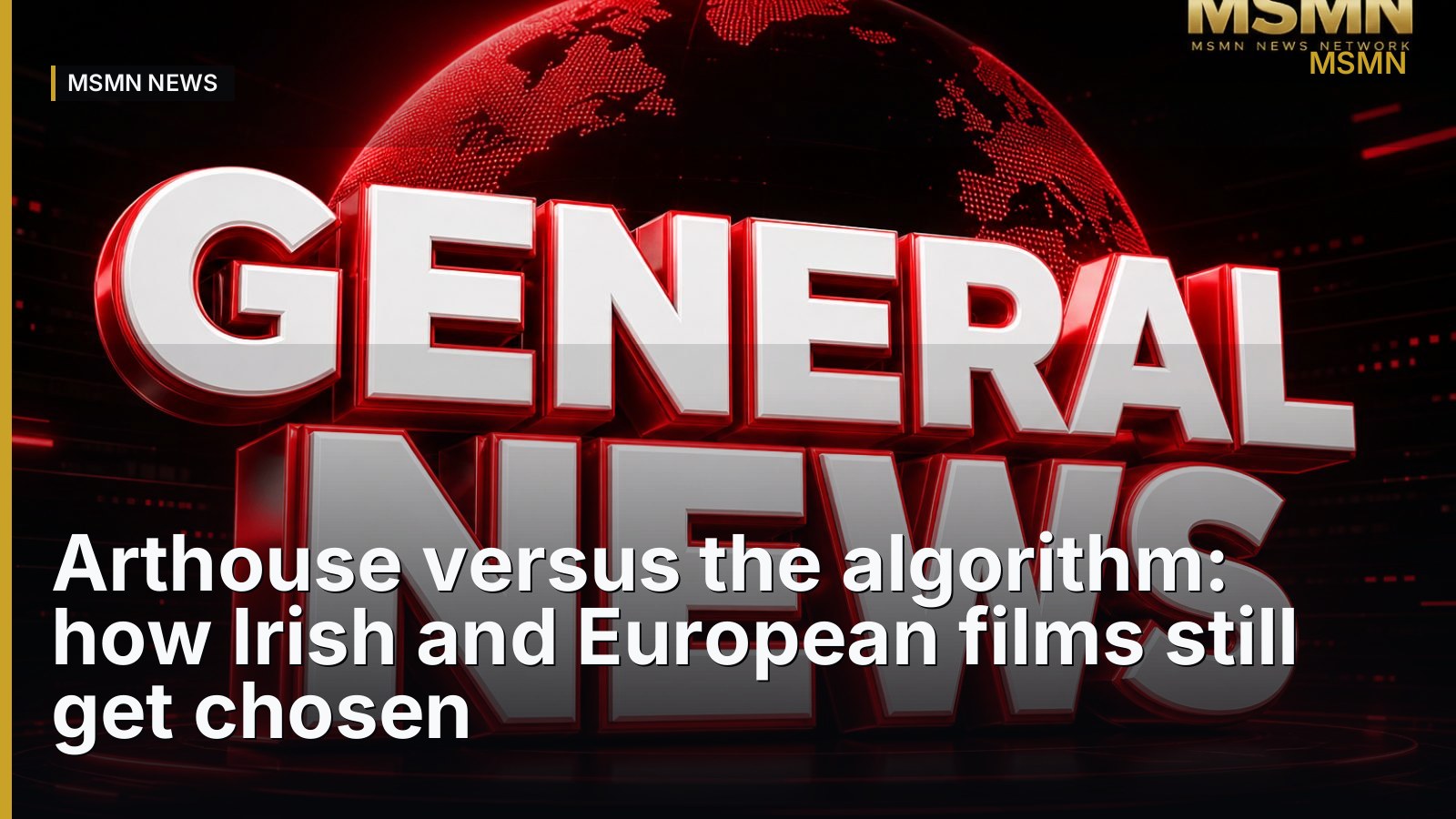 Arthouse versus the algorithm: how Irish and European films still get chosen — Dublin, Ireland — Premium Featured