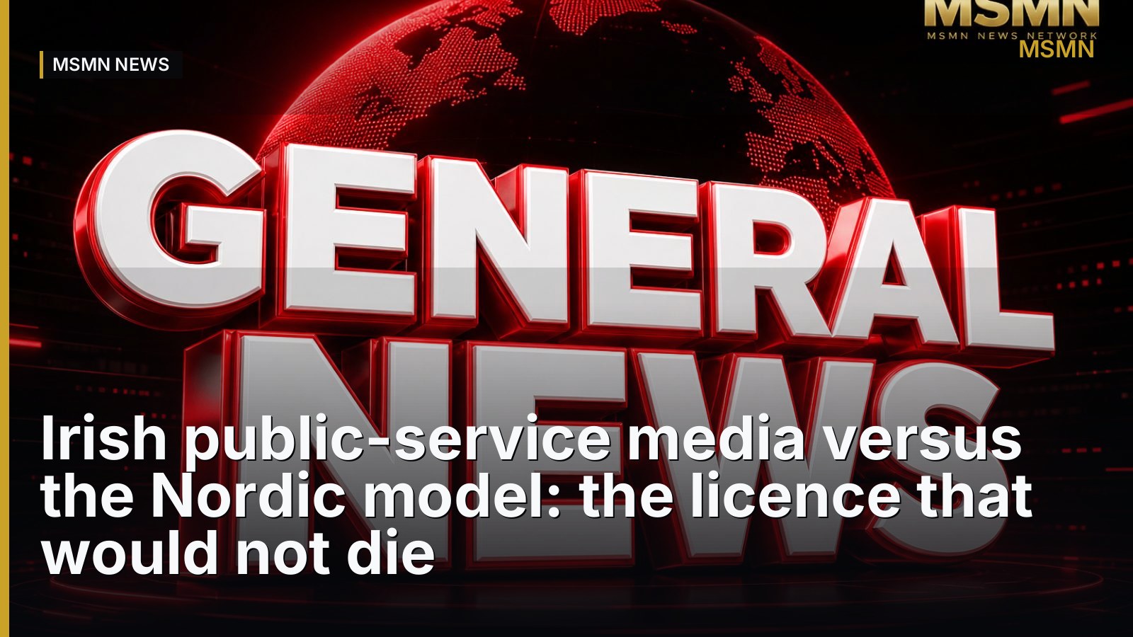 Irish public-service media versus the Nordic model: the licence that would not die — Dublin, Ireland — Premium Featured
