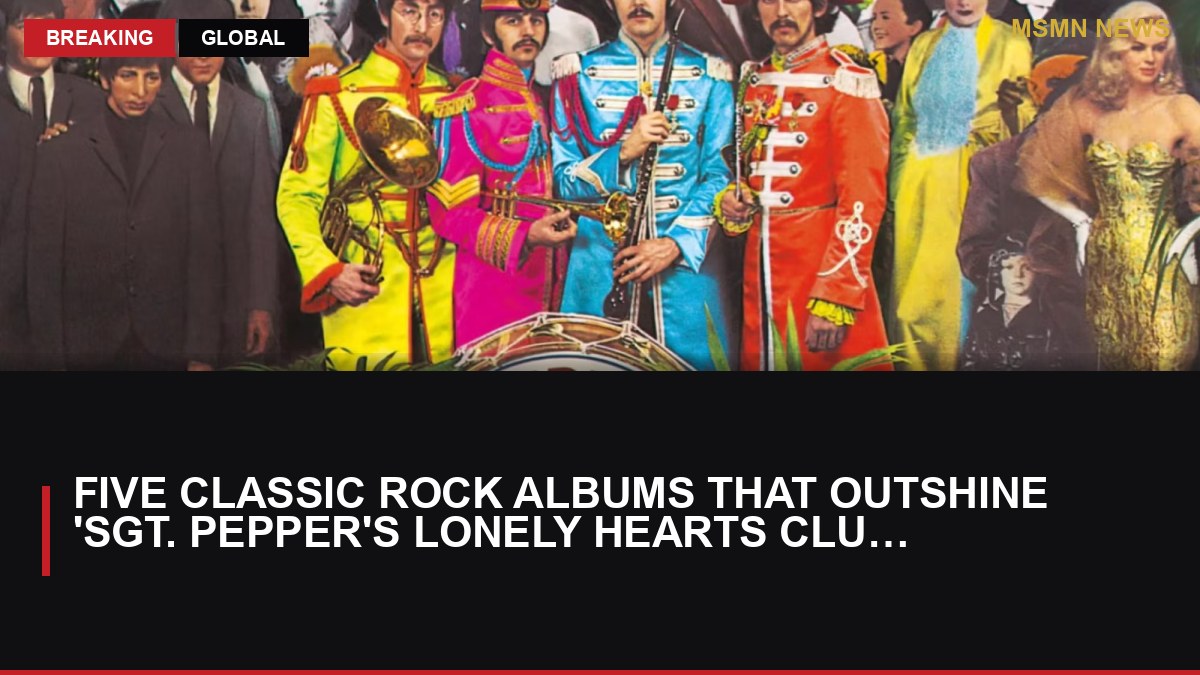 Five Classic Rock Albums That Outshine 'Sgt. Pepper's Lonely Hearts Club Band': MSMN News — image from Collider