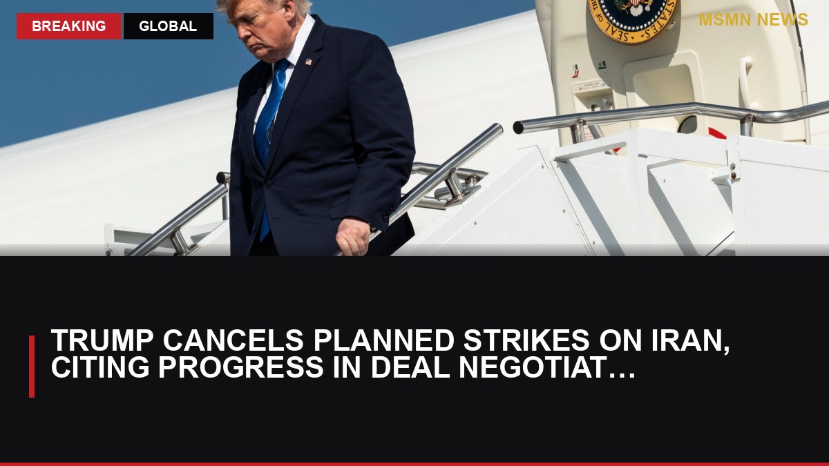 Trump Cancels Planned Strikes on Iran, Citing Progress in Deal Negotiations: MSMN News — image from NYT World